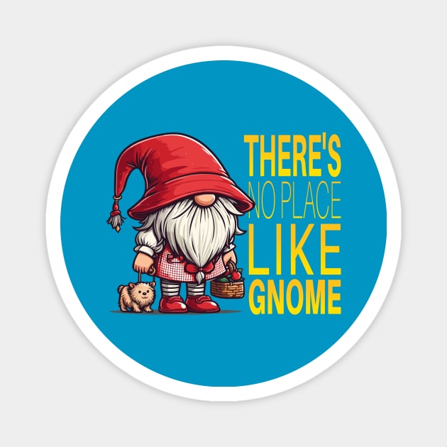 There's No Place Like Gnome Magnet by TeeHeeFun